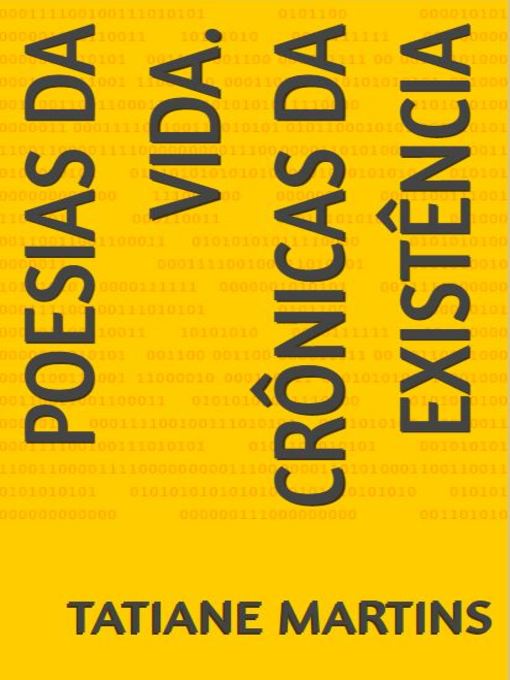 Title details for Poesias da vida. Crônicas da existência. by Tatiane Martins - Available